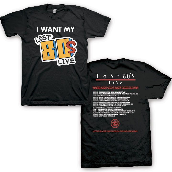 Lost 80's Live I Want My Lost 80's Tour TShirt VISION MERCH