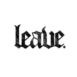 Leave.